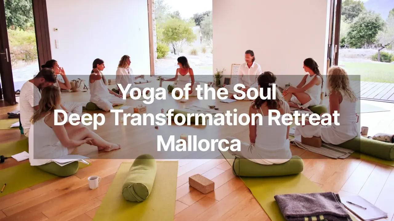 Yoga & Deep Transformation Retraite - Mallorca, August 2026